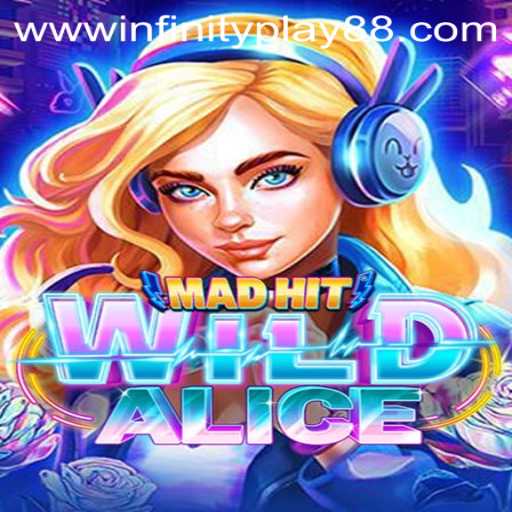 MadHitWildAlice: A Captivating Adventure in the World of InfinityPlay88